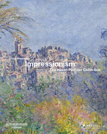 Impressionism: The Hasso Plattner Collection - Ortrud Westheider [KSIĄŻKA]