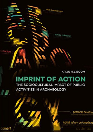 Imprint of Action: The Sociocultural Impact of Public Activities in Archaeology - Boom Krijn H.J. [KSIĄŻKA]
