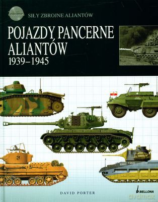 Pojazdy Pancerne Aliantów 1939-1945 - David Porter [KSIĄŻKA]