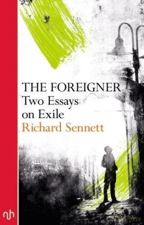 The Foreigner: Two Essays On Exile - Richard Sennett [KSIĄŻKA]