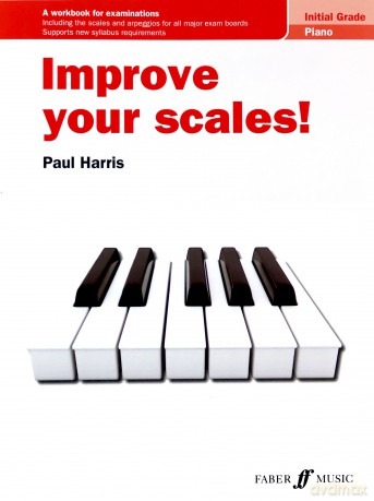 Improve your scales! Piano Initial Grade Piano Solo: A Workbook for Examinations - Paul Harris [KSIĄŻKA]