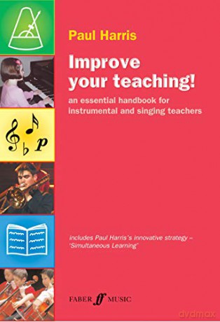Improve Your Teaching!: An Essential Handbook For Instrumental And Singing Teachers (Faber Edition: Improve Your Teaching) - Paul Harris [KSIĄŻKA]