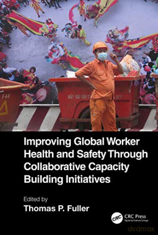 Improving Global Worker Health and Safety Through Collaborative Capacity Building Initiatives - Thomas P. Fuller [KSIĄŻKA]