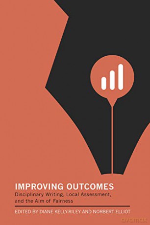 Improving Outcomes: Disciplinary Writing, Local Assessment, and the Aim of Fairness [KSIĄŻKA]