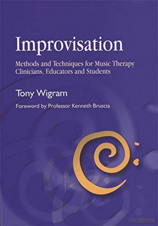 Improvisation: Methods and Techniques for Music Therapy Clinicians, Educators, and Students - Tony Wigram [KSIĄŻKA]