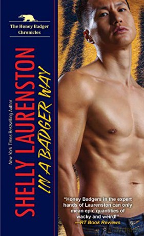In a Badger Way Honey Badger Chronicles: A Honey Badger Shifter Romance: 2 - Shelly Laurenston [KSIĄŻKA]
