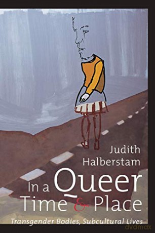 In a Queer Time and Place: Transgender Bodies, Subcultural Lives Sexual Cultures: 3 - J. Jack Halberstam [KSIĄŻKA]