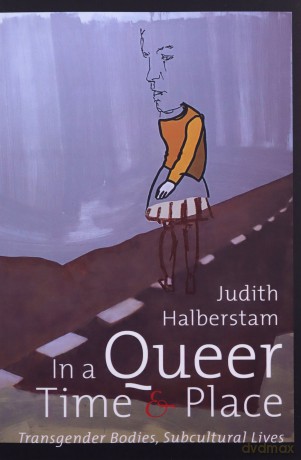 In a Queer Time and Place: Transgender Bodies, Subcultural Lives Sexual Cultures: 3 - J. Jack Halberstam [KSIĄŻKA]