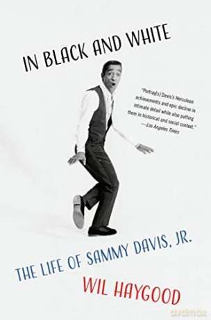 In Black and White: The Life of Sammy Davis, Jr. - Wil Haygood [KSIĄŻKA]