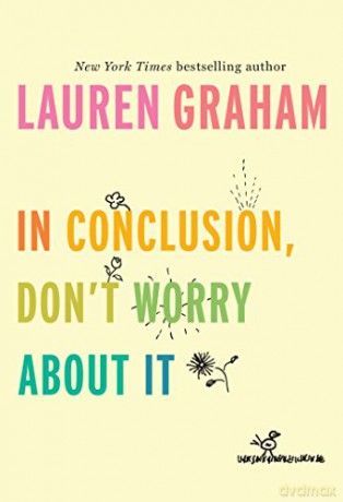 In Conclusion, Don't Worry about It - Lauren Graham [KSIĄŻKA]
