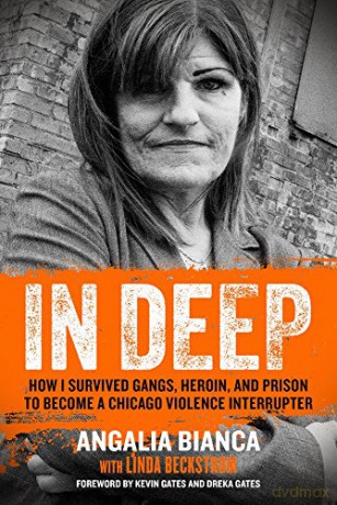 In Deep: How I Survived Gangs, Heroin, and Prison to Become a Chicago Violence Interrupter - Angalia Bianca [KSIĄŻKA]