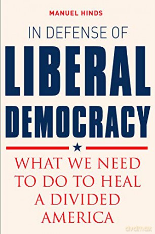In Defense of Liberal Democracy: What We Need to Do to Heal a Divided America - Manuel Hinds [KSIĄŻKA]