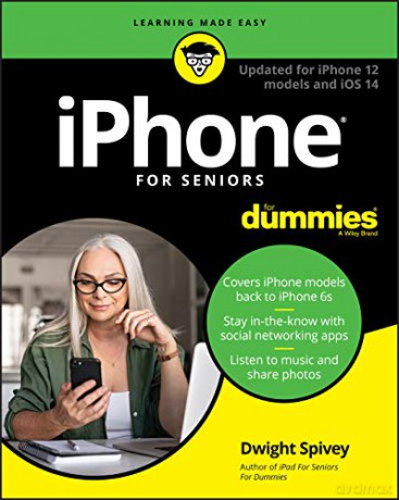 Iphone For Seniors For Dummies: Updated For Iphone 12 Models And Ios 14 - Dwight Spivey [KSIĄŻKA]