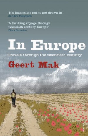 In Europe: Travels Through the Twentieth Century - Geert Mak [KSIĄŻKA]