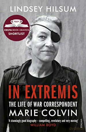 In Extremis: The Life of War Correspondent Marie Colvin - Lindsey Hilsum [KSIĄŻKA]