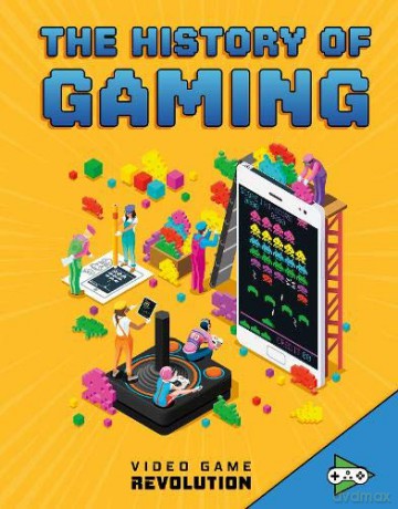 The History Of Gaming (Video Game Revolution) - Heather E. Schwartz [KSIĄŻKA]