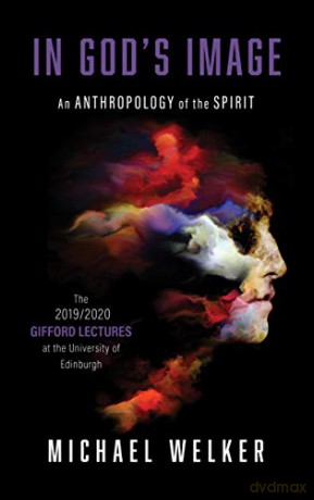 In God's Image: An Anthropology of the Spirit - Michael Welker [KSIĄŻKA]
