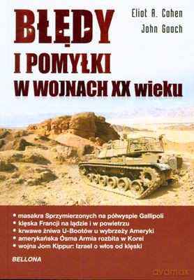 Błędy I Pomyłki Na Polu Walki - Eliot A. Cohen, John Gooch [KSIĄŻKA]
