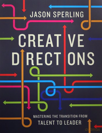 Creative Direction: Mastering The Transition From Talent To Leader - Jason Sperling [KSIĄŻKA]