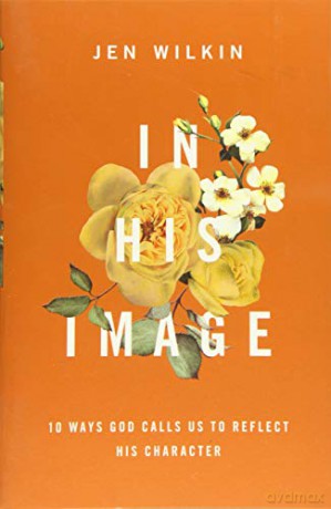 In His Image: 10 Ways God Calls Us to Reflect His Character - Jen Wilkin [KSIĄŻKA]