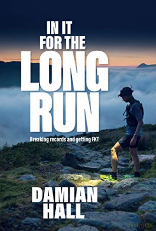 In It for the Long Run: Breaking records and getting FKT - Damian Hall [KSIĄŻKA]