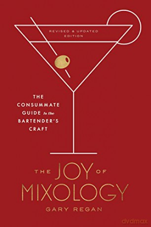 Joy Of Mixology: The Consummate Guide To The Bartender's Craft - Gary Regan [KSIĄŻKA]