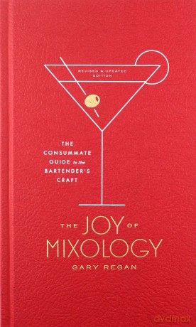 Joy Of Mixology: The Consummate Guide To The Bartender's Craft - Gary Regan [KSIĄŻKA]