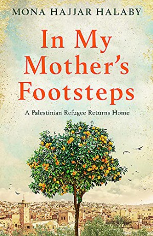 In My Mother's Footsteps: A Palestinian Refugee Returns Home - Mona Hajjar Halaby [KSIĄŻKA]