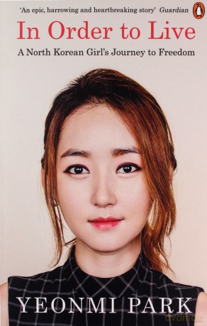 In Order To Live: A North Korean Girl's Journey To Freedom - Yeonmi Park [KSIĄŻKA]