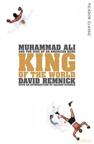 King Of The World: Muhammad Ali And The Rise Of An American Hero (Picador Classic) - David Remnick [KSIĄŻKA]