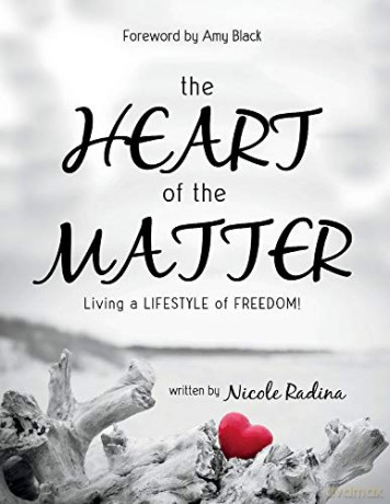 The Heart Of The Matter: Living A Lifestyle Of Freedom - Nicole Radina [KSIĄŻKA]