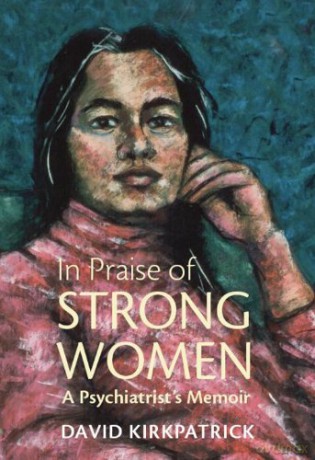 In Praise of Strong Women: A Psychiatrist's Memoir - David Kirkpatrick [KSIĄŻKA]