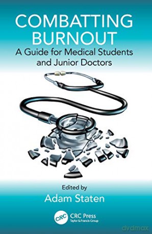Combatting Burnout: A Guide For Medical Students And Junior Doctors - Adam Staten [KSIĄŻKA]