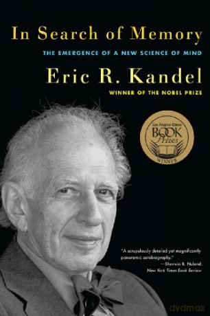 In Search of Memory: The Emergence of a New Science of Mind - Eric R Kandel [KSIĄŻKA]