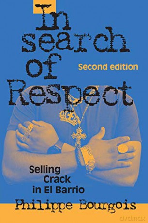 In Search Of Respect: Selling Crack In El Barrio Second Edition (Structural Analysis In The Social Sciences, Series Number 10) - Philippe Bourgois [KSIĄŻKA]