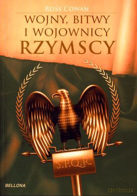 Wojny Bitwy I Wojownicy Rzymscy - Ross Cowan [KSIĄŻKA]