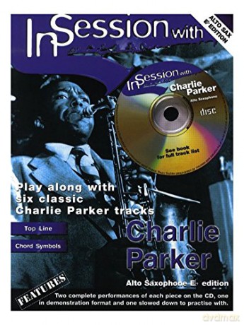 In Session With Charlie Parker Alto Sax. Partitions, CD pour Saxophone Alto [KSIĄŻKA]