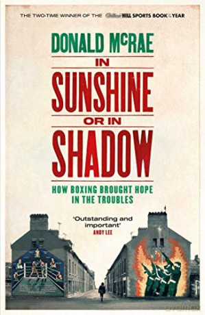 In Sunshine or in Shadow: Shortlisted for the William Hill Sports Book of the Year Prize - Donald McRae [KSIĄŻKA]