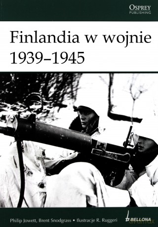 Finlandia W Wojnie 1939-1945 - Philip Jowett, Brent Snodgrass [KSIĄŻKA]