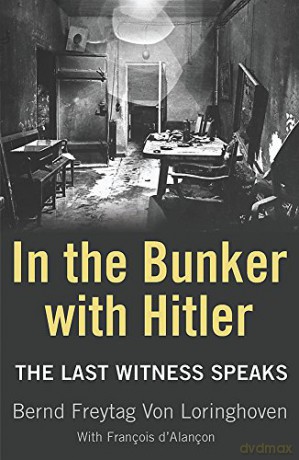 In the Bunker with Hitler: The Last Witness Speaks - Bernd Freytag von Loringhoven [KSIĄŻKA]