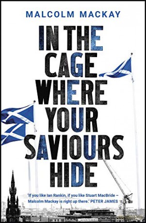 In the Cage Where Your Saviours Hide - Malcolm Mackay [KSIĄŻKA]