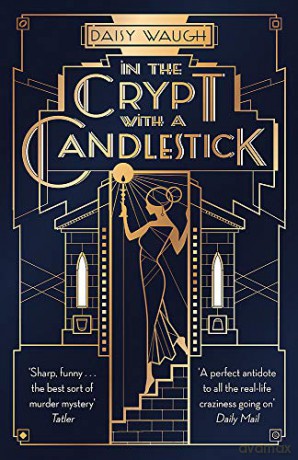 In the Crypt with a Candlestick: 'An irresistible champagne bubble of pleasure and laughter' Rachel Johnson - Daisy Waugh [KSIĄŻKA]