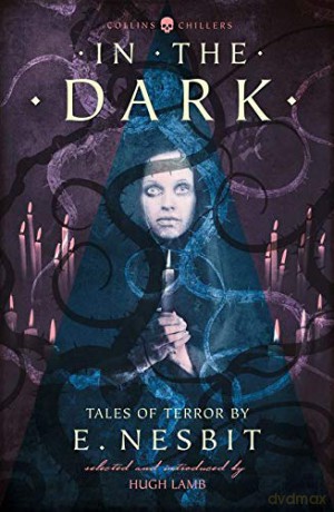 In the Dark: Tales of Terror by E. Nesbit Collins Chillers - E. Nesbit [KSIĄŻKA]