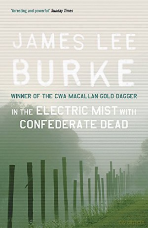In the Electric Mist With Confederate Dead Dave Robicheaux - James Lee Burke [KSIĄŻKA]