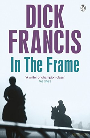 In the Frame Francis Thriller - Dick Francis [KSIĄŻKA]