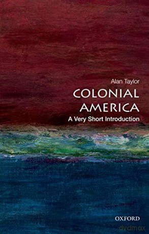 Colonial America: A Very Short Introduction (Very Short Introductions) - Alan Taylor [KSIĄŻKA]