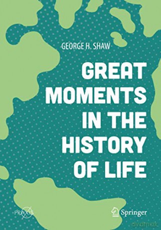 Great Moments In The History Of Life (Springer Praxis Books) - George H. Shaw [KSIĄŻKA]