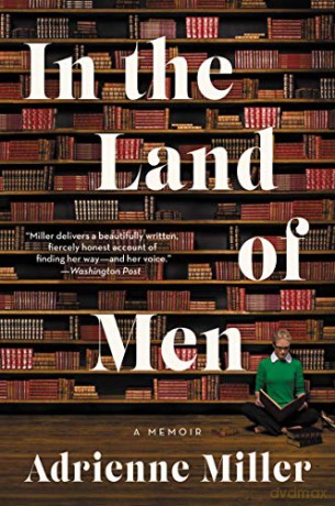 In the Land of Men: A Memoir - Adrienne Miller [KSIĄŻKA]