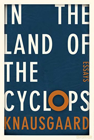 In the Land of the Cyclops: Essays - Karl Ove Knausgaard [KSIĄŻKA]
