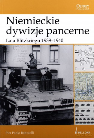 Niemieckie Dywizje Pancerne Lata Blitzkriegu 1939-1940 - Pier Paolo Battistelli [KSIĄŻKA]
